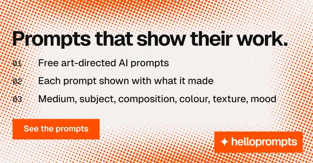 Social ad for HelloPrompts: "Prompts that show their work." Swiss style, numbered layout, light palette in orange, white.