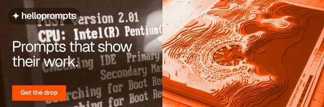 X header for HelloPrompts: "Prompts that show their work." Swiss style, bottom layout, dark palette in orange, brown.