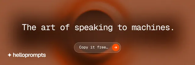 X header for HelloPrompts: "The art of speaking to machines." Agentic glass style, centred layout, dark palette in orange, brown.