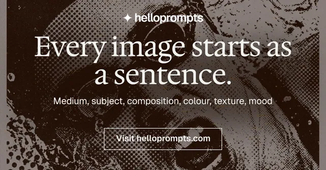 Social ad for HelloPrompts: "Every image starts as a sentence." Editorial style, centred layout, dark palette in black, orange, grey.