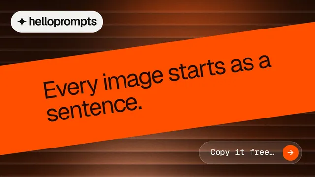 Landscape graphic for HelloPrompts: "Every image starts as a sentence." Agentic glass style, diagonal layout, dark palette in orange.