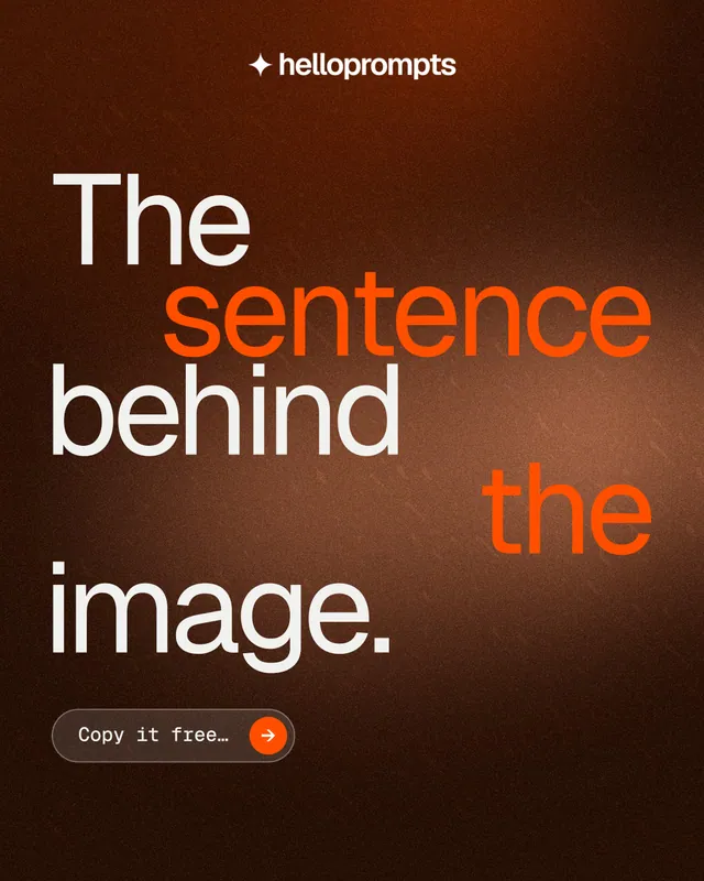 Instagram portrait post for HelloPrompts: "The sentence behind the image." Agentic glass style, stacked layout, dark palette in orange, black, brown.