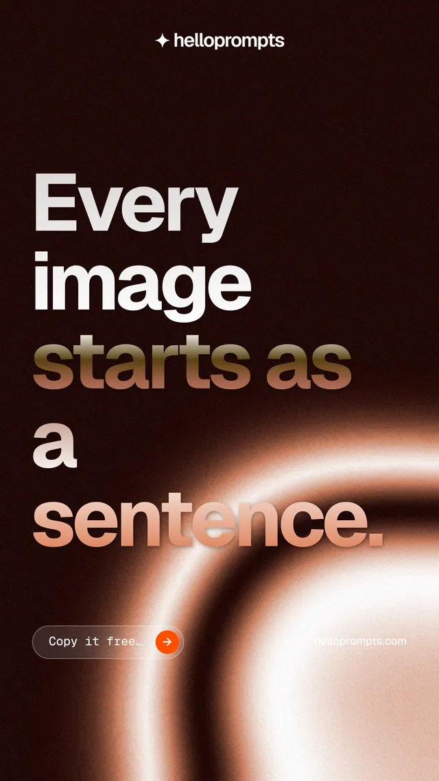 Instagram story for HelloPrompts: "Every image starts as a sentence." Agentic glass style, poster layout, dark palette in black, orange.