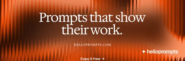X header for HelloPrompts: "Prompts that show their work." Agentic glass style, smallcaps layout, dark palette in orange, brown.