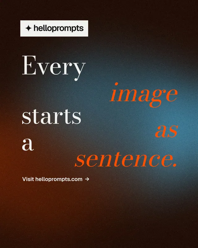 Instagram portrait post for HelloPrompts: "Every image starts as a sentence." Minimal luxury style, stacked layout, dark palette in black, grey, orange.