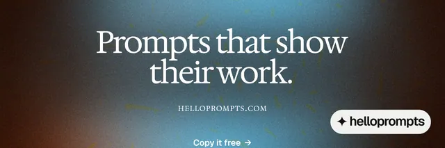 X header for HelloPrompts: "Prompts that show their work." Agentic glass style, smallcaps layout, dark palette in orange, grey, black.