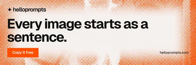 X header for HelloPrompts: "Every image starts as a sentence." Swiss style, poster layout, light palette in white, orange, brown.