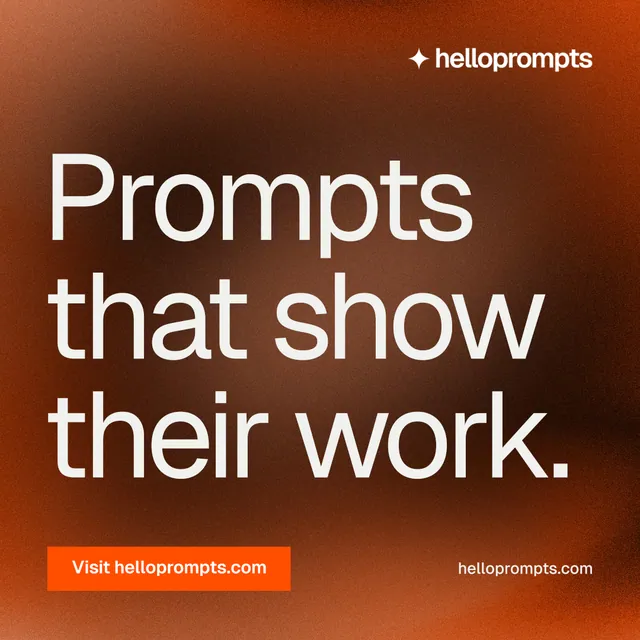 Instagram post for HelloPrompts: "Prompts that show their work." Swiss style, poster layout, dark palette in orange, brown.