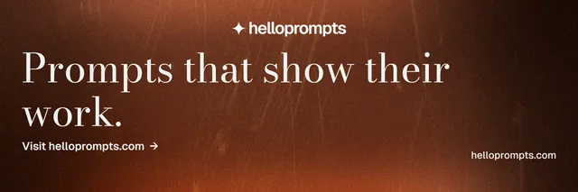 X header for HelloPrompts: "Prompts that show their work." Minimal luxury style, poster layout, dark palette in orange, black.