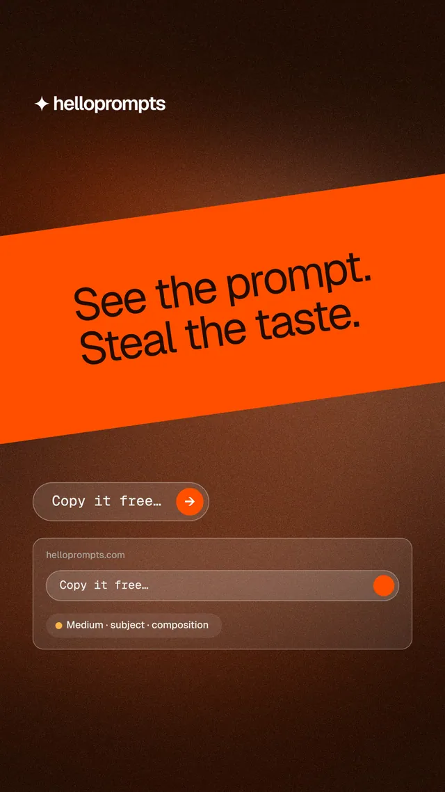 Instagram story for HelloPrompts: "See the prompt. Steal the taste." Agentic glass style, diagonal layout, dark palette in black, orange.