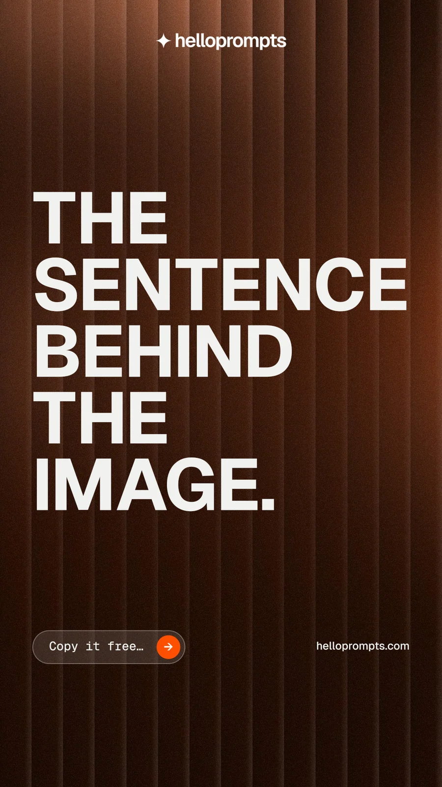 Instagram story for HelloPrompts: "The sentence behind the image." Agentic glass style, poster layout, dark palette in orange, black, grey.