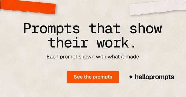 Social ad for HelloPrompts: "Prompts that show their work." Swiss style, centred layout, light palette in orange.