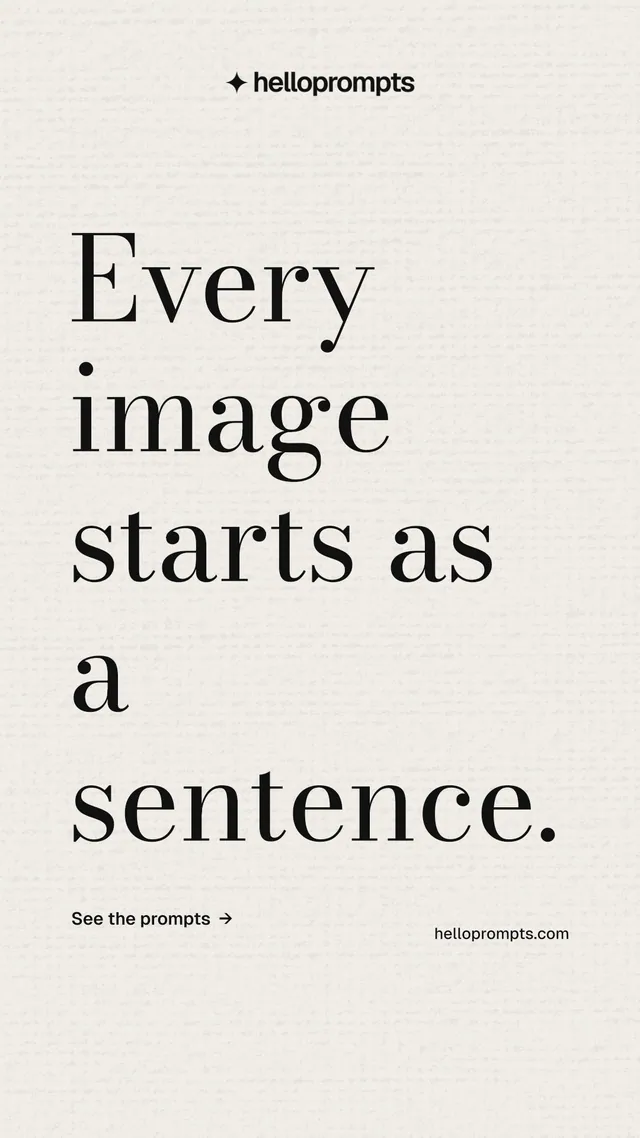 Instagram story for HelloPrompts: "Every image starts as a sentence." Minimal luxury style, poster layout, light palette in yellow, grey, white.