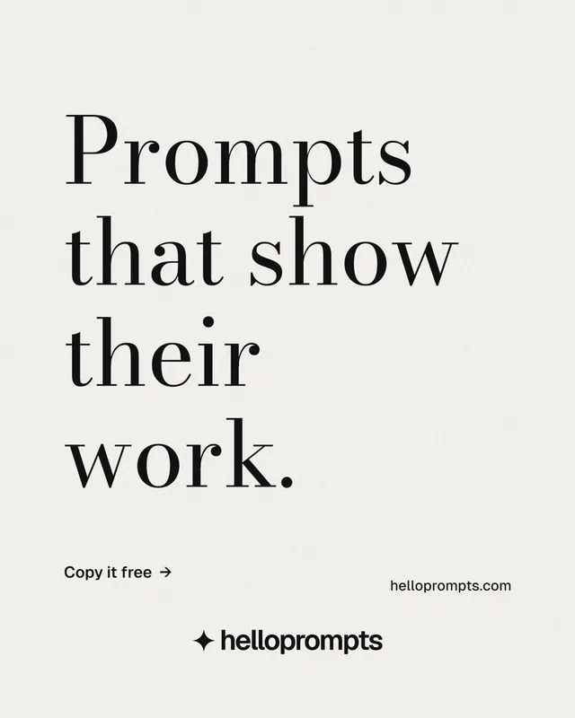 Instagram portrait post for HelloPrompts: "Prompts that show their work." Minimal luxury style, poster layout, light palette in white, grey.
