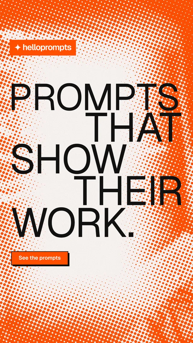 Instagram story for HelloPrompts: "Prompts that show their work." Brutalist style, stacked layout, light palette in orange, white.