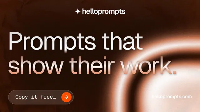 Landscape graphic for HelloPrompts: "Prompts that show their work." Agentic glass style, poster layout, dark palette in orange, black.