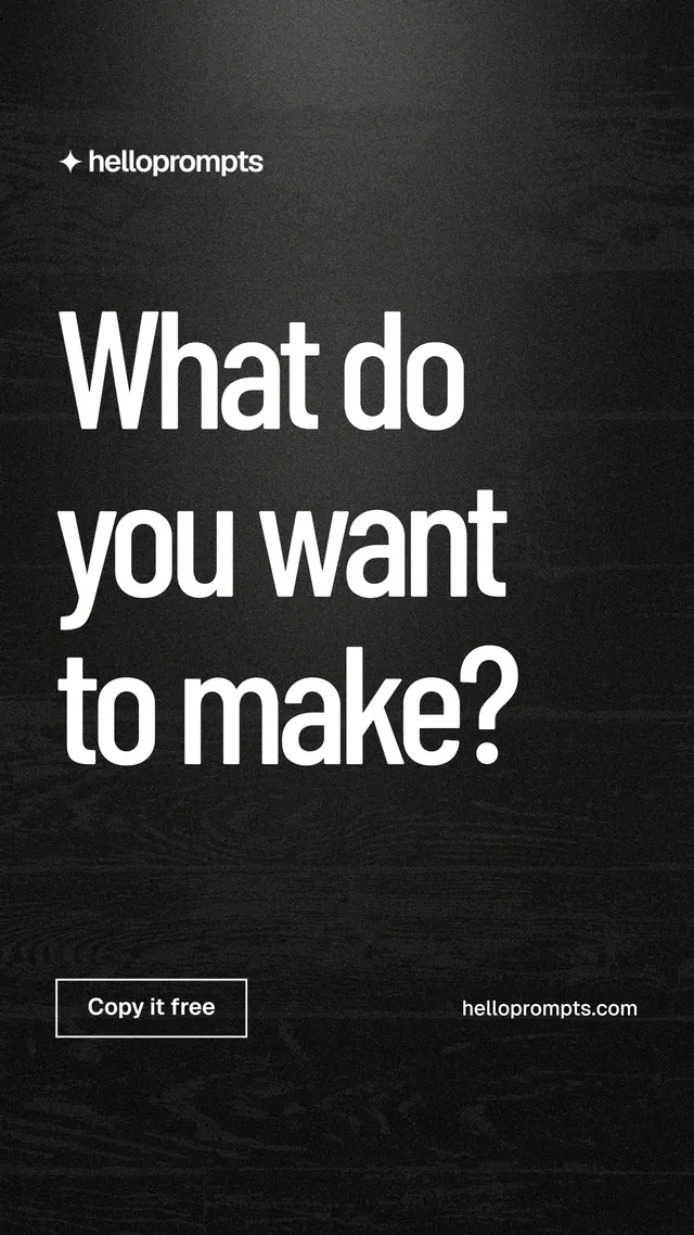 Instagram story for HelloPrompts: "What do you want to make?" Dark deco style, poster layout, dark palette in black, grey.