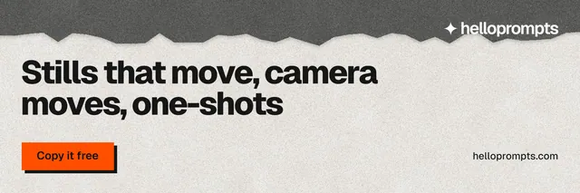 X header for HelloPrompts: "Stills that move, camera moves, one-shots". Paper trio style, poster layout, light palette in white, grey.