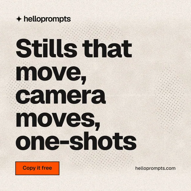 Instagram post for HelloPrompts: "Stills that move, camera moves, one-shots". Ink sticker style, poster layout, light palette in orange, grey.