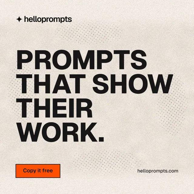 Instagram post for HelloPrompts: "Prompts that show their work." Ink sticker style, poster layout, light palette in orange, grey.