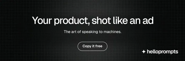 X header for HelloPrompts: "Your product, shot like an ad". Phosphor atlas style, centred layout, dark palette in black, grey.