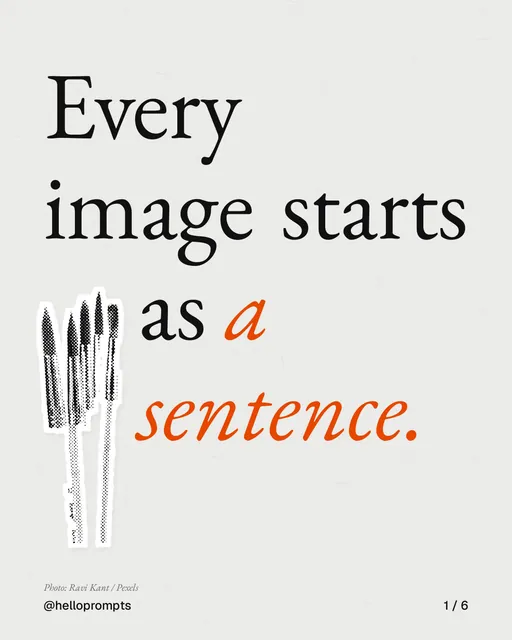 Carousel for HelloPrompts: "Every image starts as a sentence.". Cutout essay, 6 slides, light palette.
