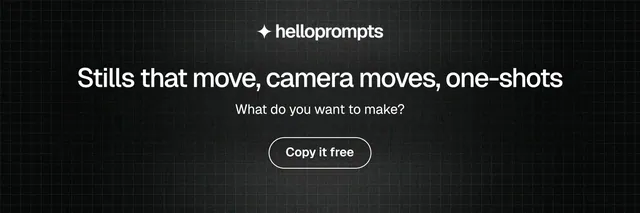 X header for HelloPrompts: "Stills that move, camera moves, one-shots". Phosphor atlas style, centred layout, dark palette in black, grey.