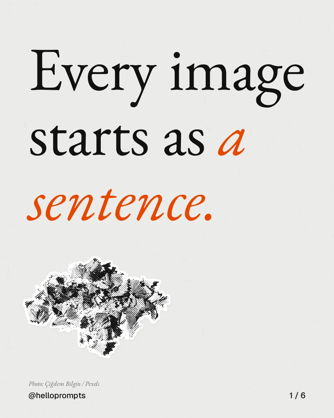 Carousel for HelloPrompts: "Every image starts as a sentence.". Cutout essay, 6 slides, light palette.