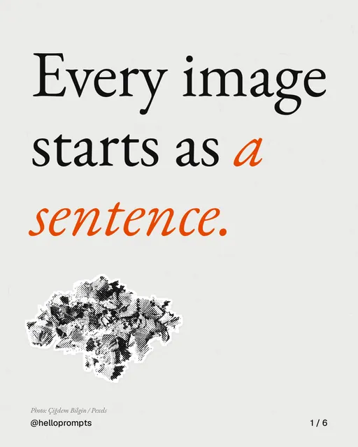 Carousel for HelloPrompts: "Every image starts as a sentence.". Cutout essay, 6 slides, light palette.