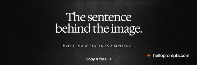 X header for HelloPrompts: "The sentence behind the image." Dark deco style, smallcaps layout, dark palette in black, grey.
