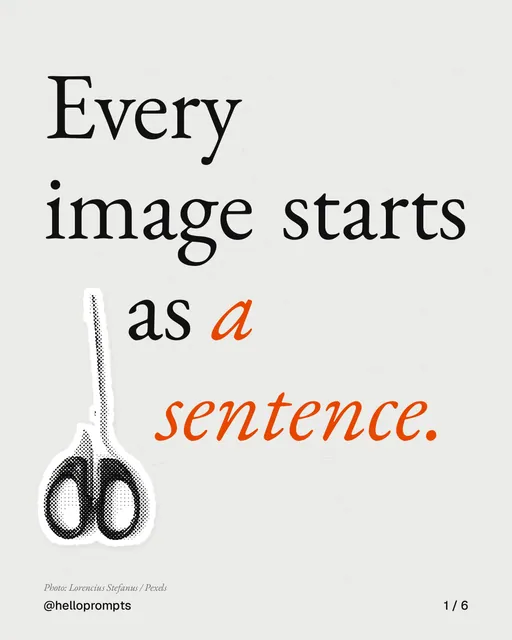 Carousel for HelloPrompts: "Every image starts as a sentence.". Cutout essay, 6 slides, light palette.