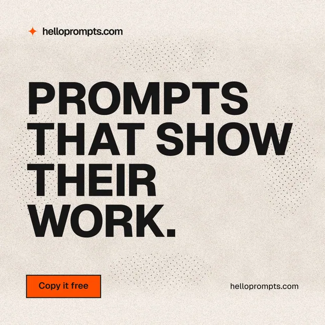 Instagram post for HelloPrompts: "Prompts that show their work." Ink sticker style, poster layout, light palette in orange, grey.