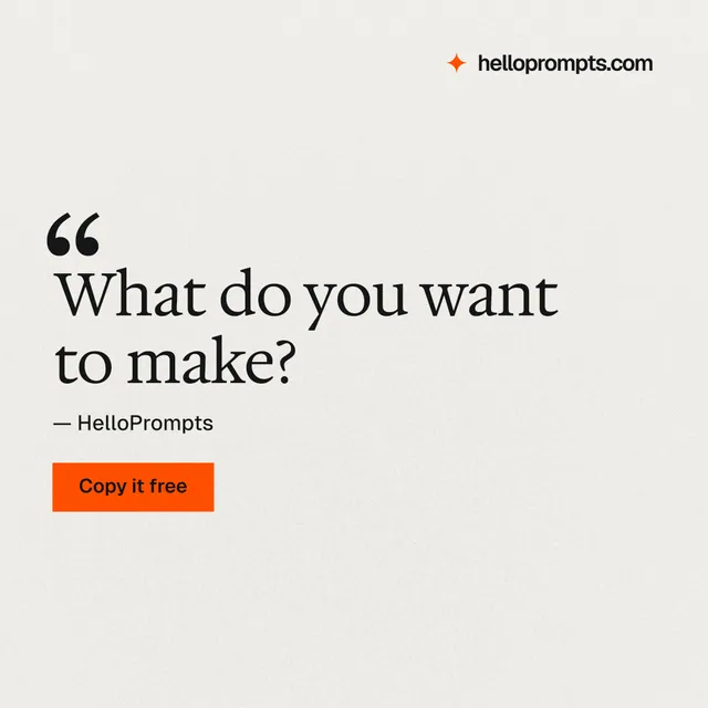 Instagram post for HelloPrompts: "What do you want to make?" Swiss style, quote layout, light palette in white, orange.
