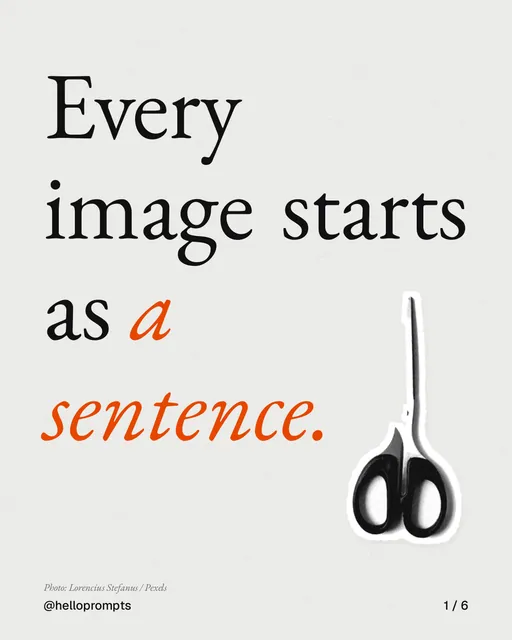 Carousel for HelloPrompts: "Every image starts as a sentence.". Cutout essay, 6 slides, light palette.