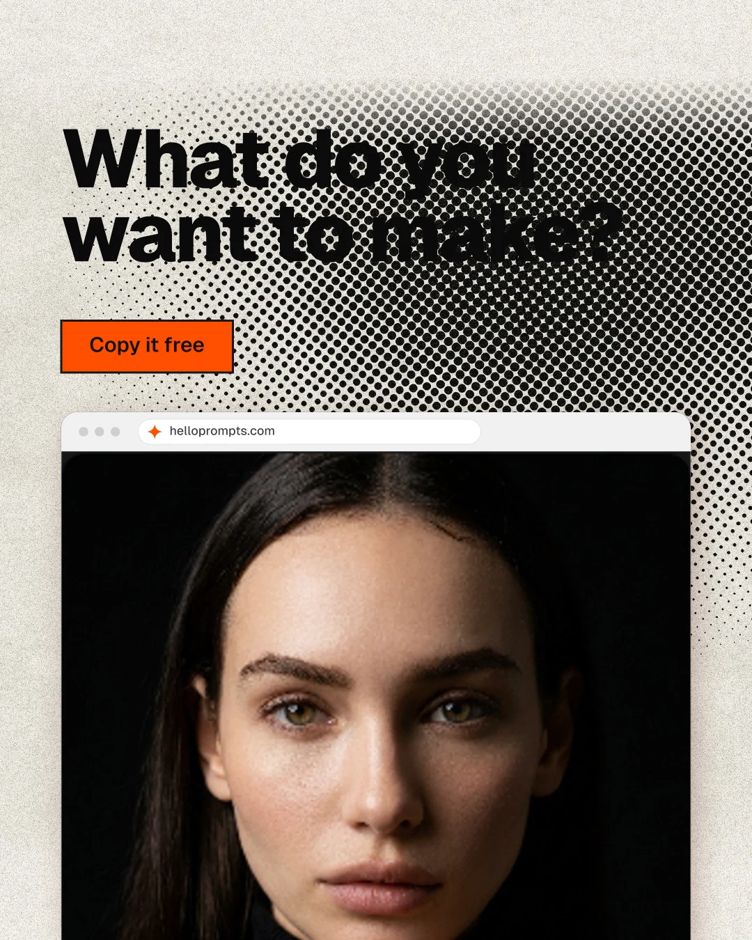 Instagram portrait post for HelloPrompts: "What do you want to make?" Ink sticker style, browser layout, light palette in black, orange, white.
