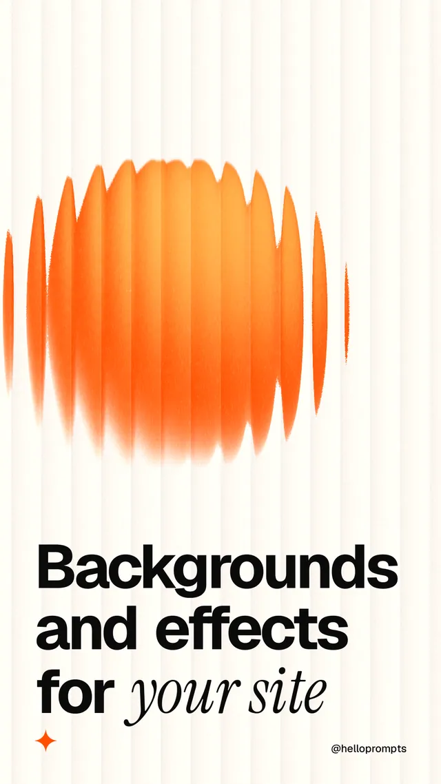 Instagram story for HelloPrompts: "Backgrounds and effects for your site". Auto 9x16 style, technique:shader field layout, light palette in white, orange.