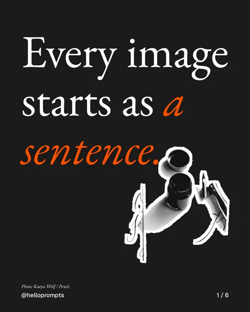 Carousel for HelloPrompts: "Every image starts as a sentence.". Cutout essay, 6 slides, dark palette.