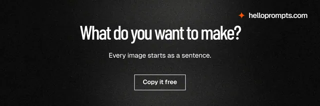 X header for HelloPrompts: "What do you want to make?" Dark deco style, centred layout, dark palette in black, grey.