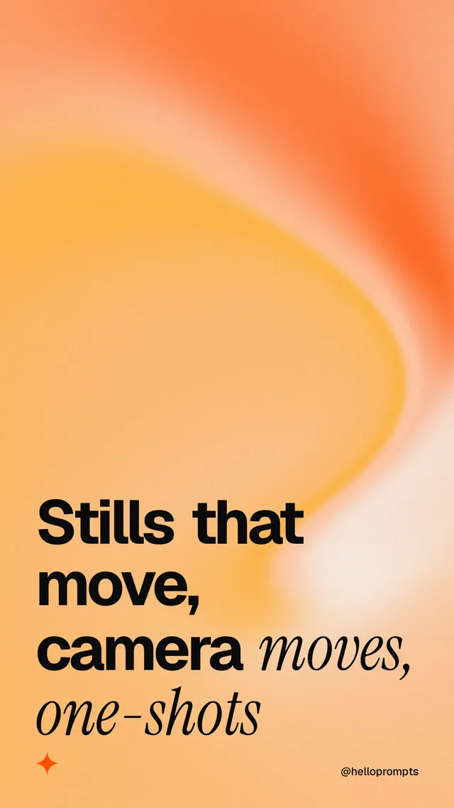 Instagram story for HelloPrompts: "Stills that move, camera moves, one-shots". Auto 9x16 style, technique:shader field layout, light palette in orange, brown.