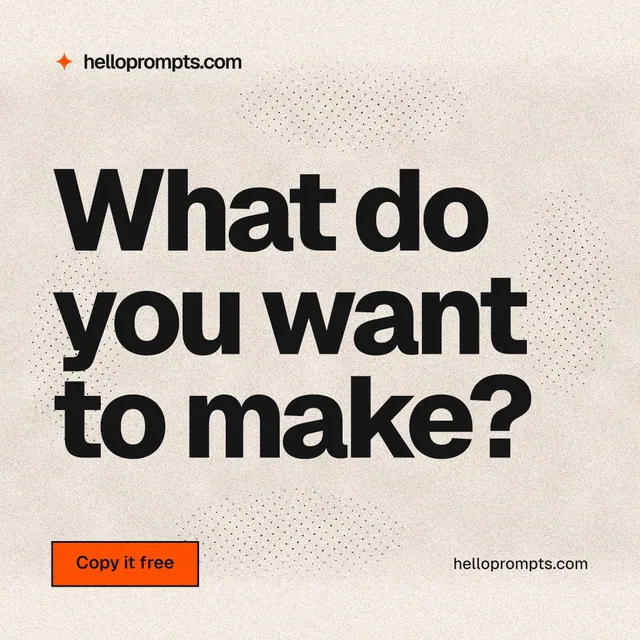 Instagram post for HelloPrompts: "What do you want to make?" Ink sticker style, poster layout, light palette in orange, grey.