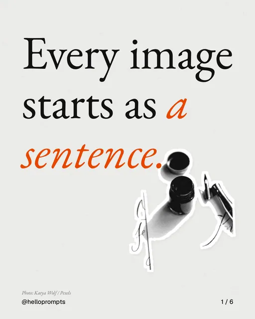 Carousel for HelloPrompts: "Every image starts as a sentence.". Cutout essay, 6 slides, light palette.