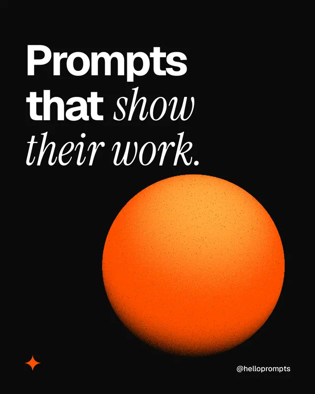 Instagram portrait post for HelloPrompts: "Prompts that show their work." Auto 4x5 style, technique:shader field layout, dark palette in black, brown.