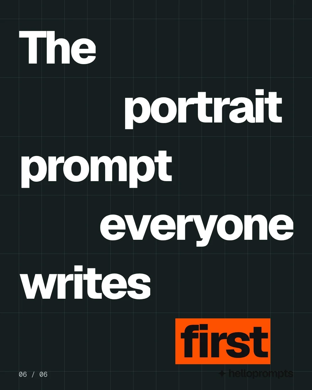 Video for HelloPrompts: "The portrait prompt everyone writes first". Kinetic type grid, 6.0 s, dark palette.