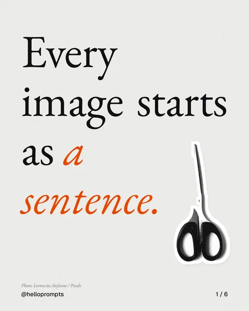 Carousel for HelloPrompts: "Every image starts as a sentence.". Cutout essay, 6 slides, light palette.