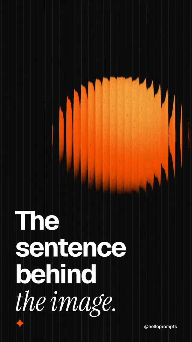 Instagram story for HelloPrompts: "The sentence behind the image." Auto 9x16 style, technique:shader field layout, dark palette in black, brown.