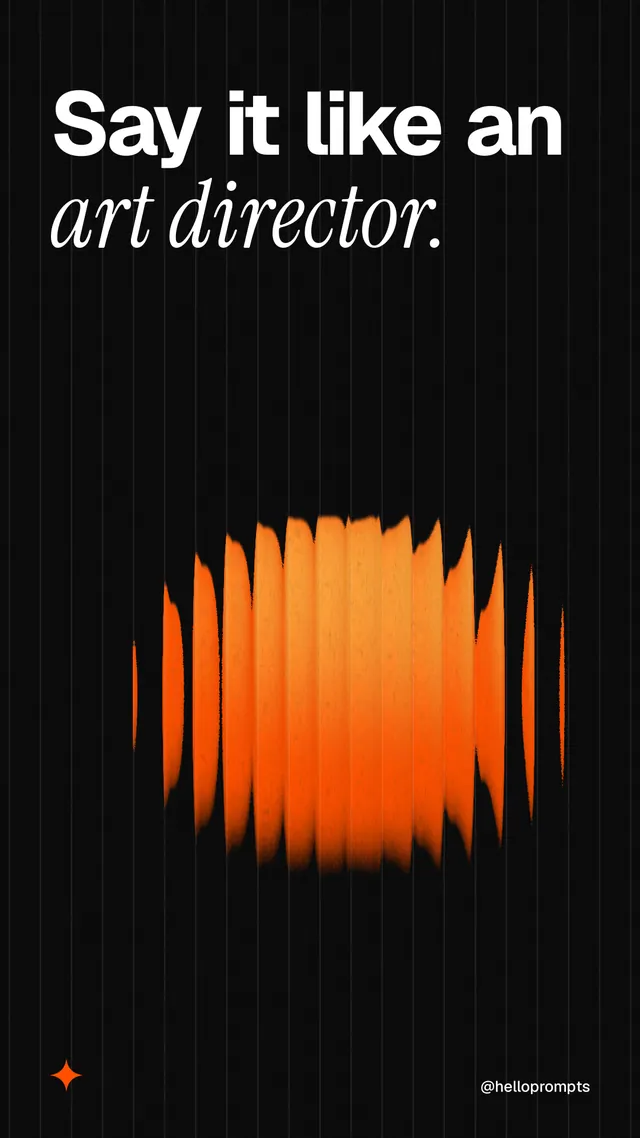 Instagram story for HelloPrompts: "Say it like an art director." Auto 9x16 style, technique:shader field layout, dark palette in black, orange.