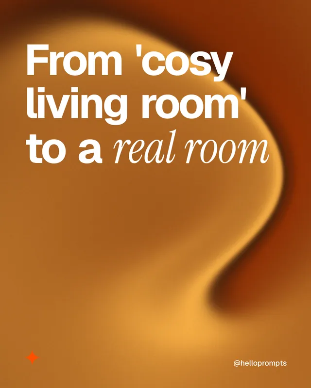 Instagram portrait post for HelloPrompts: "From 'cosy living room' to a real room". Auto 4x5 style, technique:shader field layout, light palette in orange, brown.