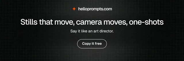 X header for HelloPrompts: "Stills that move, camera moves, one-shots". Phosphor atlas style, centred layout, dark palette in black, grey.
