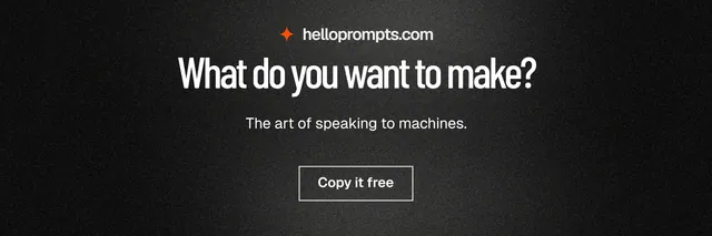 X header for HelloPrompts: "What do you want to make?" Dark deco style, centred layout, dark palette in black, grey.
