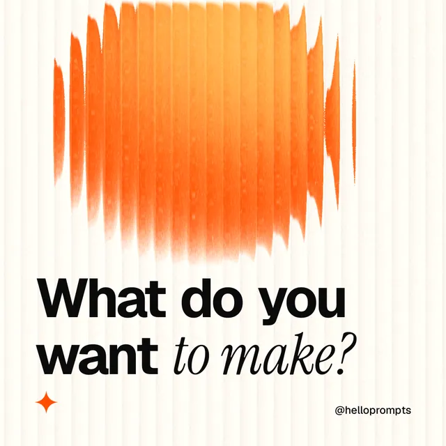 Instagram post for HelloPrompts: "What do you want to make?" Auto 1x1 style, technique:shader field layout, light palette in orange, white.